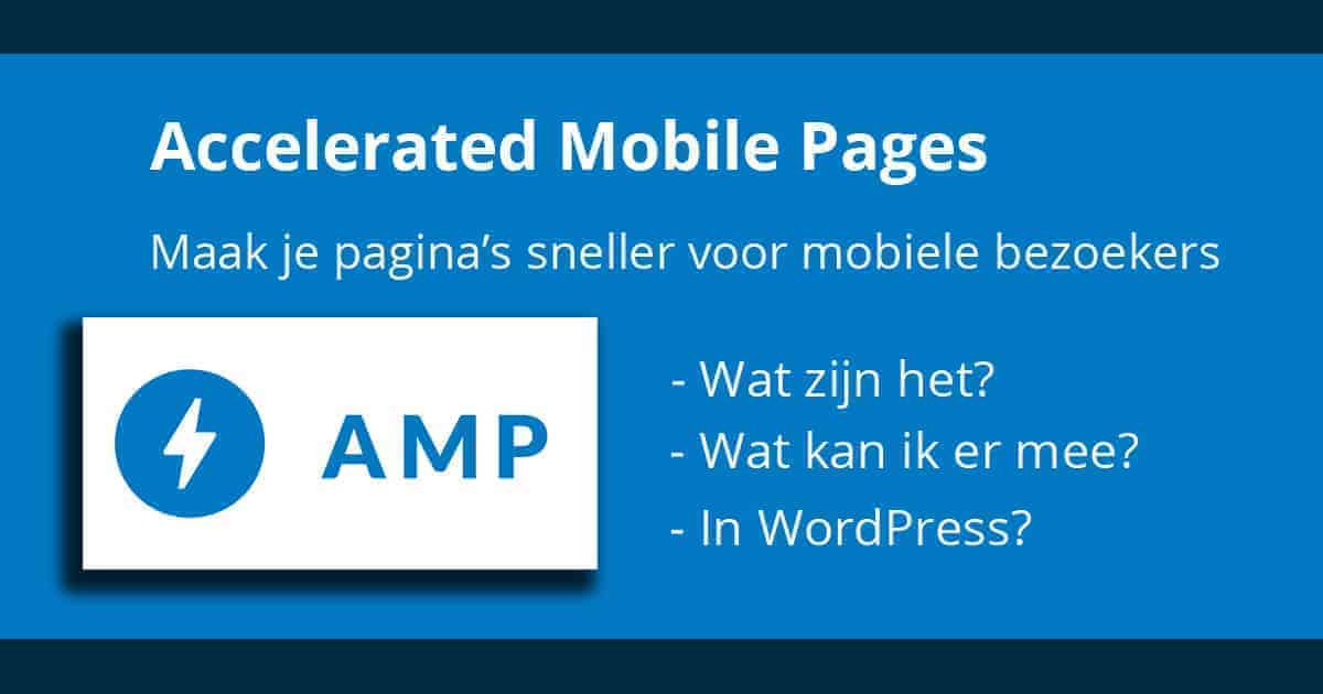 Wat zijn Accelerated Mobile Pages en wat kan ik er mee op mijn WordPress site?